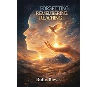 Forgetting, Remembering, Reaching