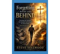 Forgetting What Lies Behind: A Short Devotional Book on Philippians 3:13-14