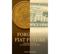Forging a Fiat Future: The Rise and Fall of American Hard Money