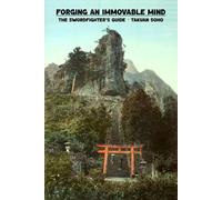 Forging an Immovable Mind: The Swordfighter's Guide