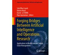 Forging Bridges Between Artificial Intelligence and Operations Research : Applications in Healthcare and Supply Chain Management