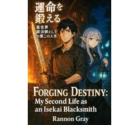 Forging Destiny: My Second Life as an Isekai Blacksmith: blacksmith isekai: 1