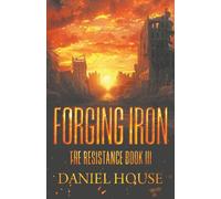 Forging Iron: 3 (The Resistance Series)