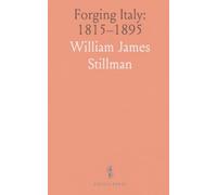 Forging Italy: 1815-1895: A concise history of the Risorgimento, its leaders, and the politics that united a nation