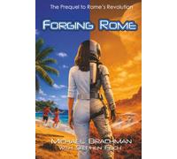 Forging Rome: The Prequel to Rome's Revolution (The Rome's Revolution Series)