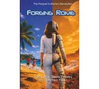 Forging Rome: The Prequel to Rome's Revolution (The Rome's Revolution Series)
