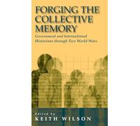 Forging the Collective Memory: Government and International Historians through Two World Wars: 0
