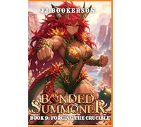 Forging the Crucible: A Summoner Fantasy LitRPG (Bonded Summoner)