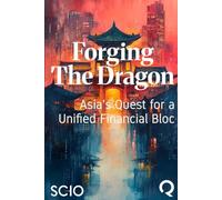 Forging the Dragon: Asia's Quest for a Unified Financial Bloc