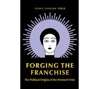 Forging the Franchise: The Political Origins of the Women's Vote