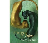 Forging the Future: Volume 5 (Change of Heart)