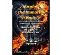 Forging The Immortal Body: A Manual of Taoist Internal Cultivation and Biological Transformation