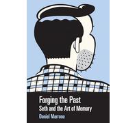 Forging the Past: Seth and the Art of Memory (Great Comics Artists Series)