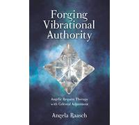 Forging Vibrational Authority: Angelic Request Therapy with Celestial Adjustment