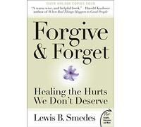 Forgive and Forget: Healing the Hurts We Don't Deserve (Plus): Healing the Hurts We Don't Deserve Plus Edition
