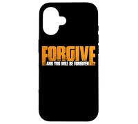 Forgive And You Will Be Forgiven |- Case for iPhone 16