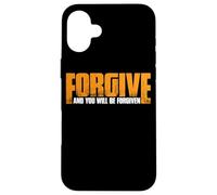 Forgive And You Will Be Forgiven |- Case for iPhone 16 Plus
