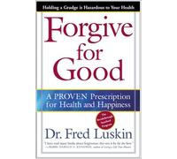 { Forgive for Good: A Proven Prescription for Health and Happiness (Revised) } By Luskin, Fred ( Author ) 01-2003 [ Paperback ]