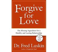 Forgive for Love by Frederic Luskin (2007-12-26)