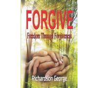 FORGIVE: Freedom Through Forgiveness