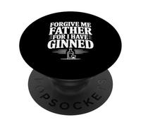 Forgive Me Father For I Have Ginned PopSockets Adhesive PopGrip