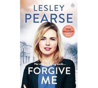 Forgive Me: One mother's hidden past. Her daughter's life changed forever . . .