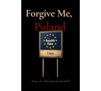 Forgive me, Poland: Notes of a Man Outside the Mold