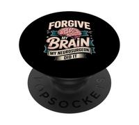 Forgive My Brain My Neurosurgeon Did It Brain Tumor Surgery PopSockets Adhesive PopGrip