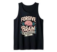 Forgive My Brain My Neurosurgeon Did It Brain Tumor Surgery Tank Top