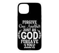 Forgive One Another Just As God Forgave You Ephesians 4:32 Case for iPhone 15 Plus