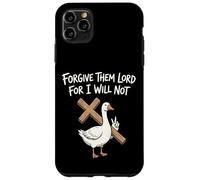 Forgive Them Lord For I Will Not Case for iPhone 11 Pro Max