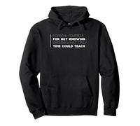 Forgive yourself for not knowing earlier what only time Pullover Hoodie