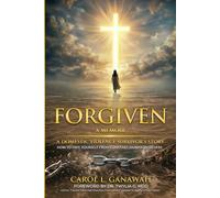 FORGIVEN: A Domestic Violence Survivor’s Story