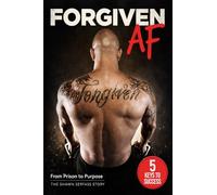 FORGIVEN AF: From Prison to Purpose