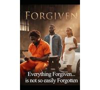 Forgiven: All Things Forgiven Are Not Forgotten