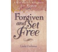 Forgiven and Set Free: A Post-Abortion Bible Study for Women