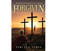 Forgiven: Believing the Impossible Series
