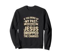 Forgiven By Jesus | My Past Is Gone Christian Quote Sweatshirt