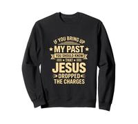 Forgiven By Jesus | My Past Is Gone Christian Quote Sweatshirt