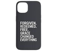 Forgiven. Redeemed. Free. Grace Changed Everything Case for iPhone 13