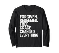 Forgiven. Redeemed. Free. Grace Changed Everything Long Sleeve T-Shirt