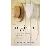 Forgiven: The Amish School Shooting, a Mother's Love, and a Story of Remarkable Grace