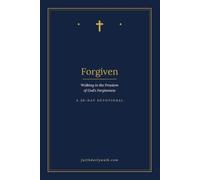Forgiven: Walking in the Freedom of God's Forgiveness
