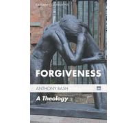 Forgiveness: A Theology: 19 (Cascade Companions)