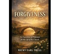 Forgiveness: An Exposition of Philemon for the life of the Church