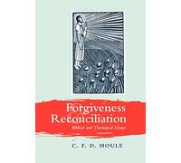 Forgiveness and Reconciliation: Biblical and Theological Essays