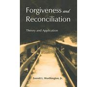 Forgiveness and Reconciliation: Theory and Application