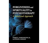 Forgiveness and Spirituality in Psychotherapy: A Relational Approach