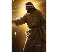 Forgiveness: Breaking Satan’s Grip: How God’s Mercy Sets You Free from Bitterness and Bondage