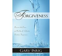 Forgiveness: Discover the Power and Reality of Authentic Christian Forgiveness
